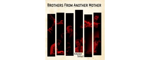 BROTHERS FROM ANOTHER MOTHER (B.F.A.M.) - Happy Hour (2LP/180g)