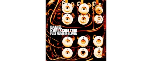 KARLSSON TRIO DANIEL - Fuse Number Eleven