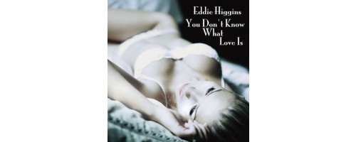 HIGGINS EDDIE - You Don`t Know What Love Is (2LP/180g)