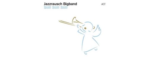 JAZZRAUSCH BIGBAND - Still! Still! Still! (180g)