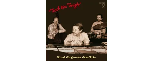 JÖRGENSEN KNUD JAZZ TRIO - Teach Me Tonight (180g)