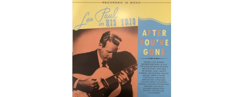 LES PAUL & HIS TRIO - After You`ve Gone (2LP/140g)