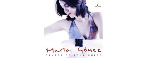 GÓMEZ MARTA - Cantos De Agua Dulce (180g)
