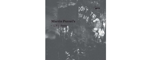MARTIN PERRET`S L`ANDERER -Don`t Try You Are