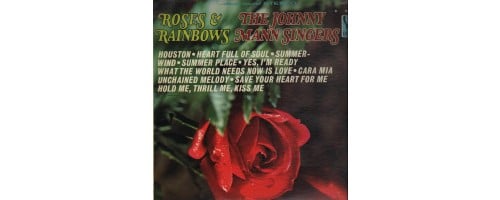 JOHNNY MANN SINGERS THE - Roses & Rainbows