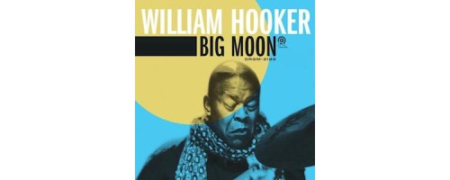 HOOKER WILLIAM - Big Moon (2LP)