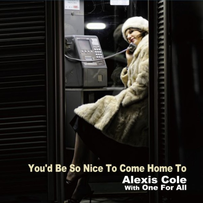 COLE ALEXIS WITH ONE FOR ALL - You`d Be So Nice To Come Home To (180g)