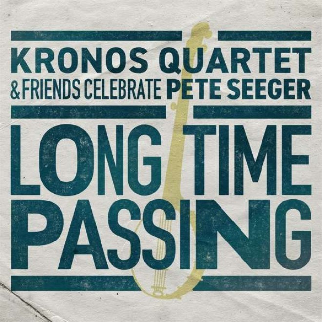 KRONOS QUARTET AND FRIENDS CELEBRATE PETE SEEGER - Long Time Passing (2LP)