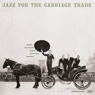 WALLINGTON GEORGE - Jazz For The Carriage Trade (200g)