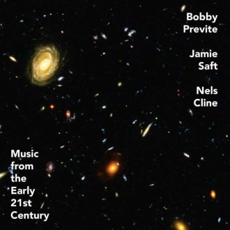 PREVITE BOBBIE / JAMIE SAFT / NELS CLINE - Music From The Early 21st Century (2LP)