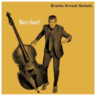 ARNSEK BRANKO SEXTETT - Move Closer!