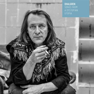 DHALGREN - Songs From A Dystopian Utopia