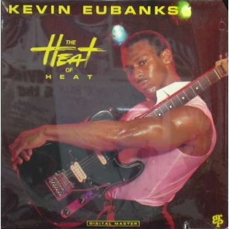 EUBANKS, KEVIN The Heat Of Heat