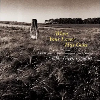 HIGGINS EDDIE QUARTET - When Your Lover Has Gone (2LP/180g)