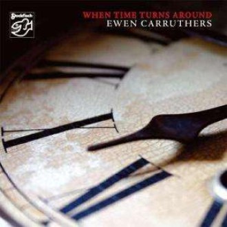 CARRUTHERS EWEN - When Time Turns Around (CD)