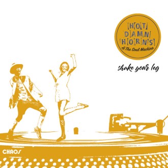 HOT DAMN HORNS & THE SOUL MACHINE - Shake Your Leg (180g)