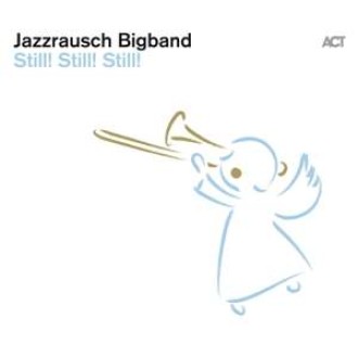 JAZZRAUSCH BIGBAND - Still! Still! Still! (180g)