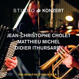 CHOLET JEAN-CHRISTOPHE/MATTHIEU MICHEL/DIDIER ITHURSARRY - Studio Konzert (180g)