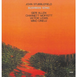 STUBBLEFIELD JOHN - Bushman Song (180g)