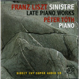 TÓTH PÉTER - Franz Liszt: Sinistre - Late Piano Works (HMSACD)