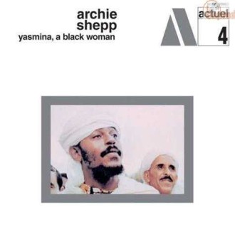 ARCHIE SHEPP - Yasmina, A BLack Woman