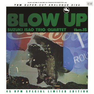 ISAO SUZUKI TRIO/QUARTET - Blow Up (180g/2LP/45rpm)