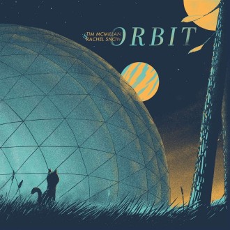 MCMILLAN TIM & RACHEL SNOW - Orbit