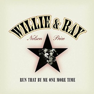 WILLIE & RAY - Run That By One More Time (180g)